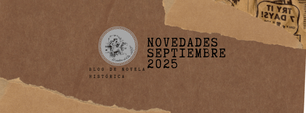 NOVEDADES DE NOVELA HISTÓRICA PARA&nbsp;SEPTIEMBRE